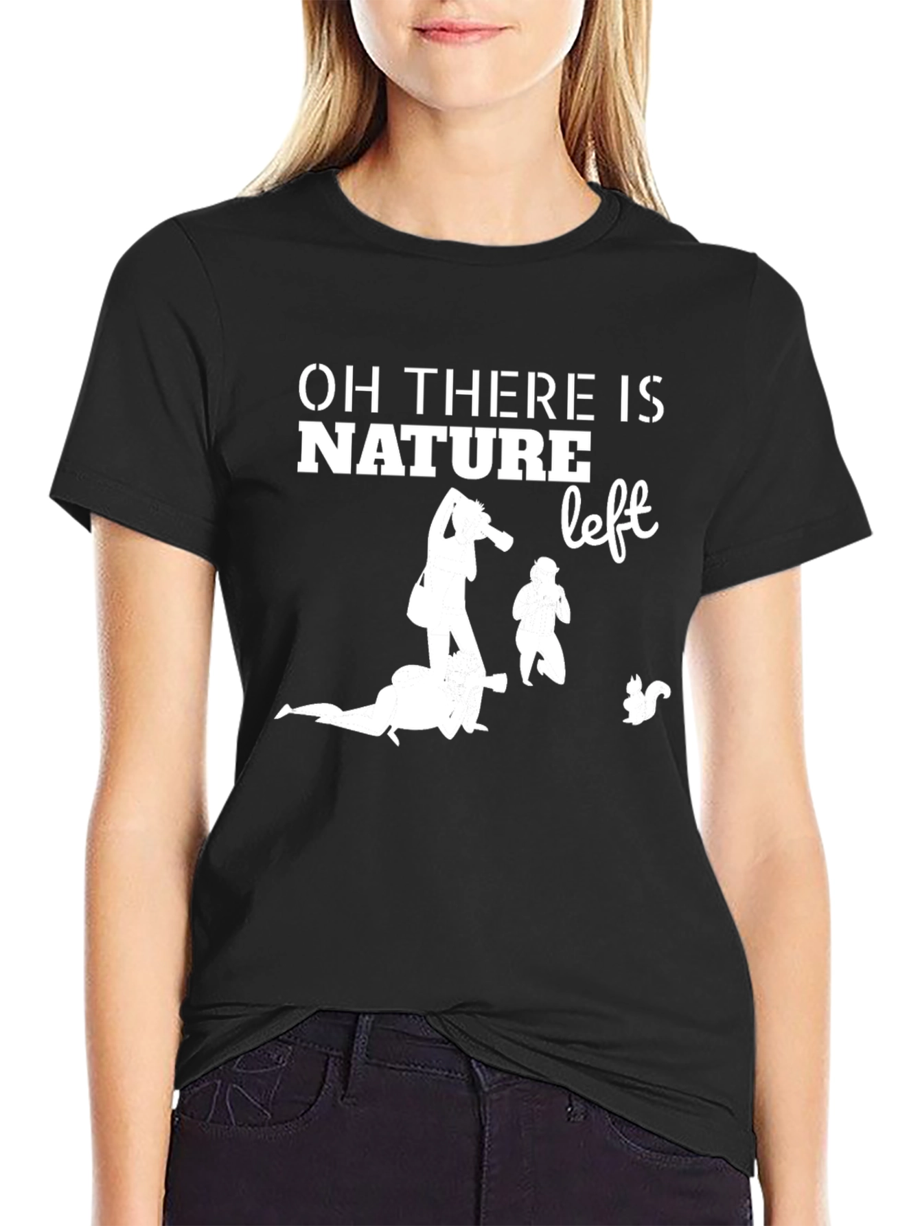 Oh There is Nature Left Graphic Tee