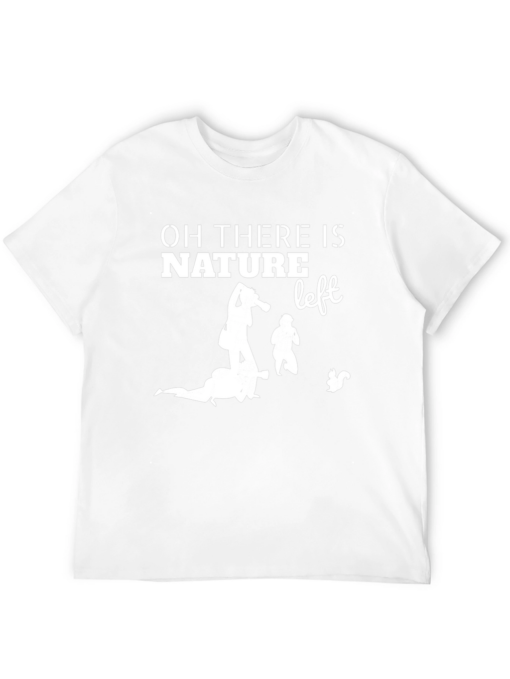 Oh There is Nature Left Graphic Tee