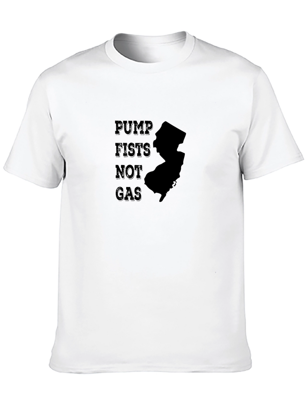 Pump Fists Not Gas NJ T-Shirt