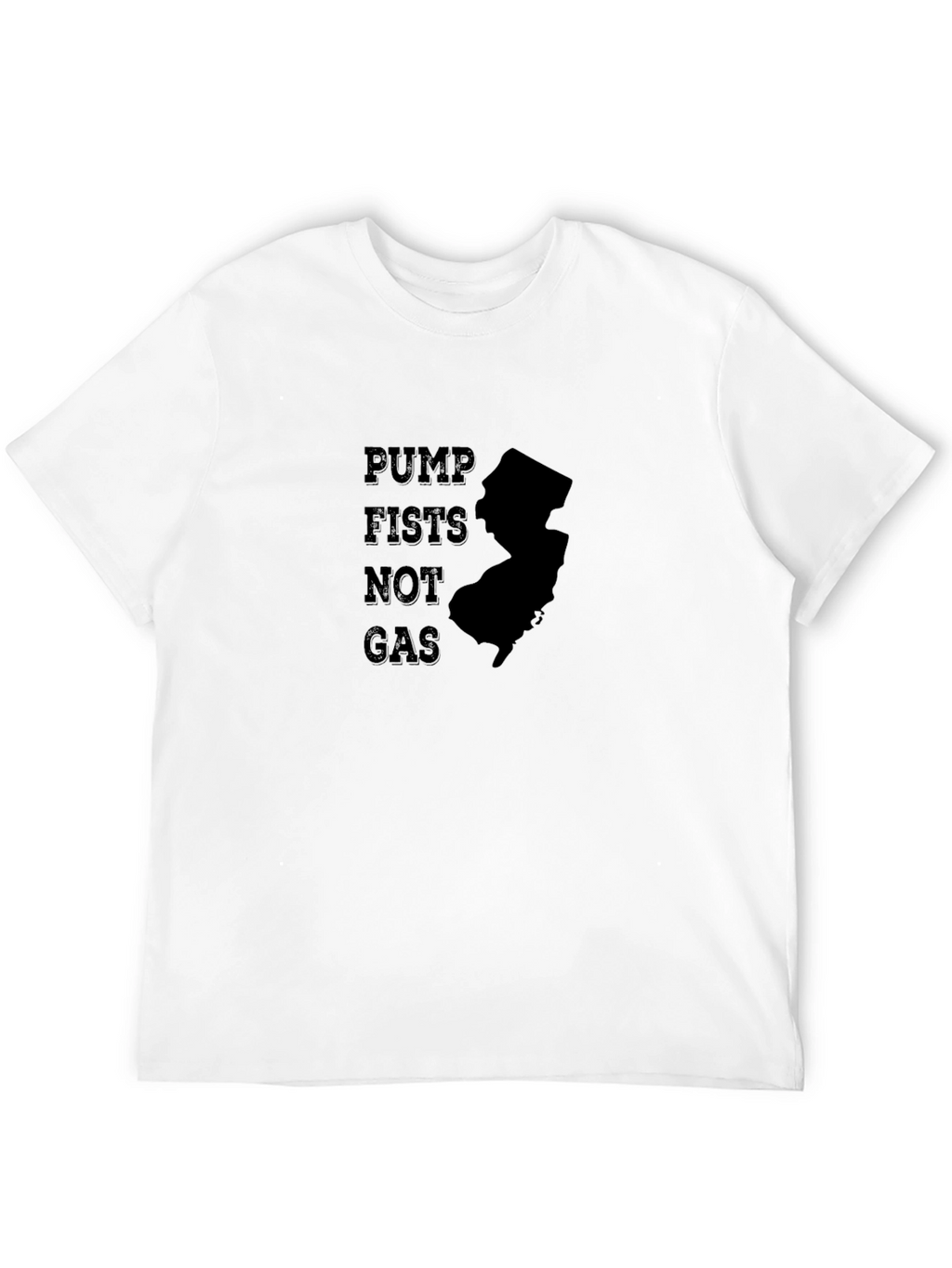 Pump Fists Not Gas NJ T-Shirt