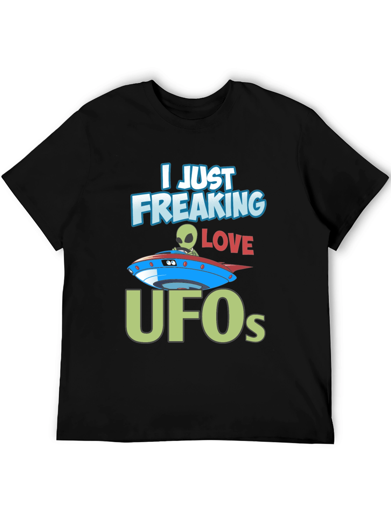 I Just Freaking Love UFOs T-Shirt Alien Design