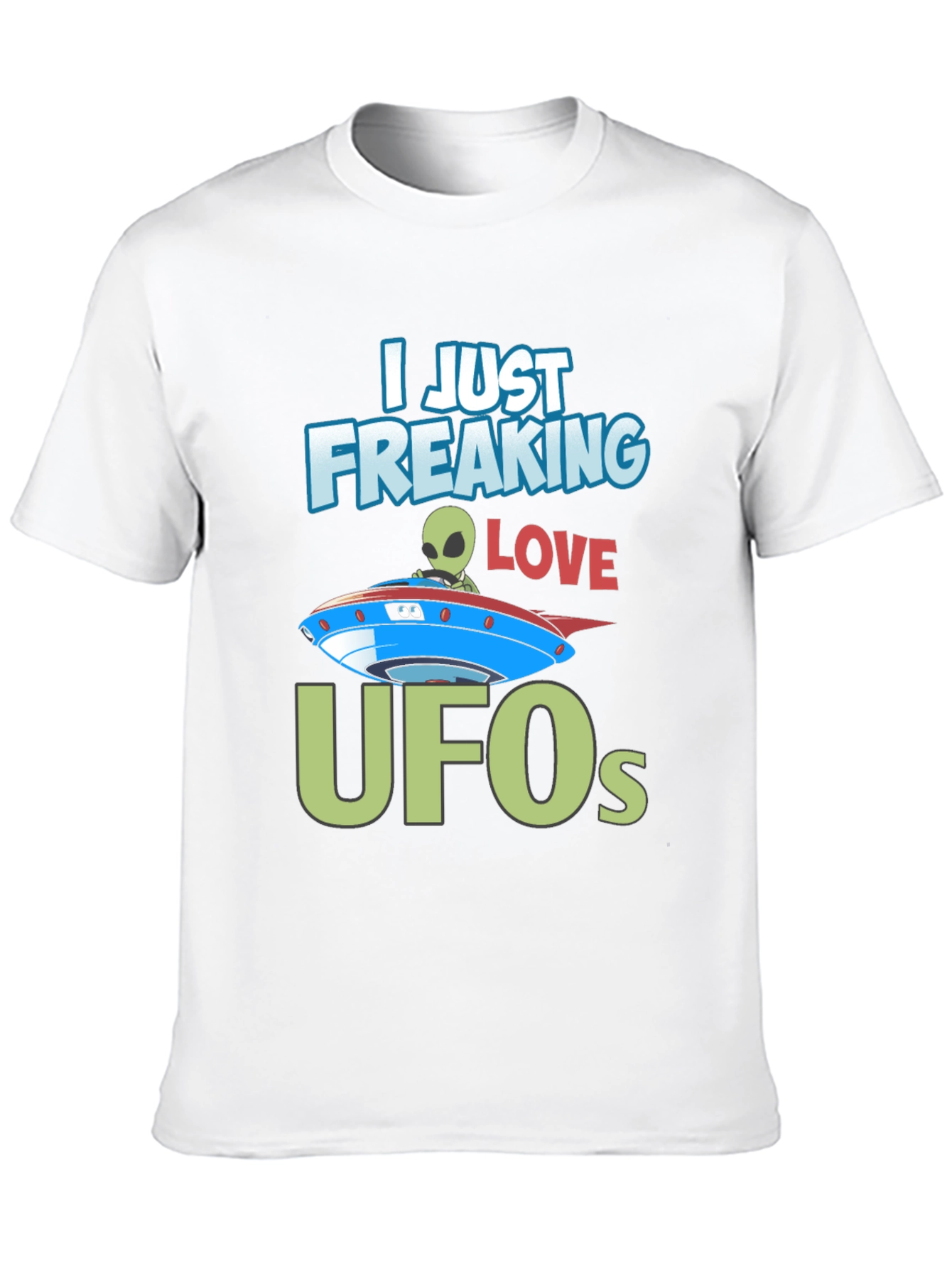 I Just Freaking Love UFOs T-Shirt Alien Design