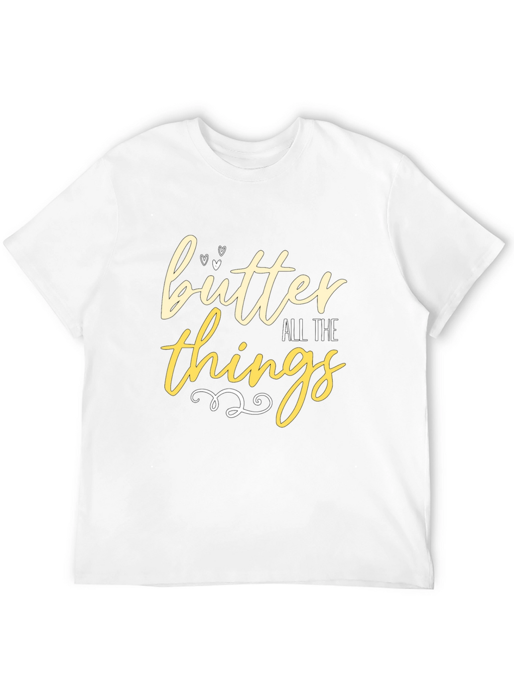 Butter All The Things - Graphic T-Shirt