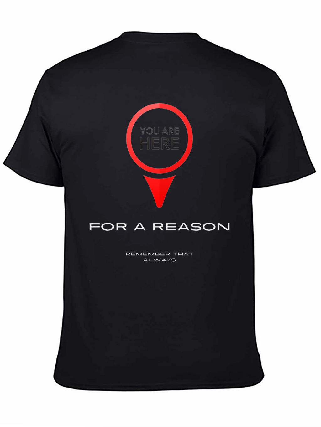 You Are Here T-Shirt - Purposeful & Motivational Design