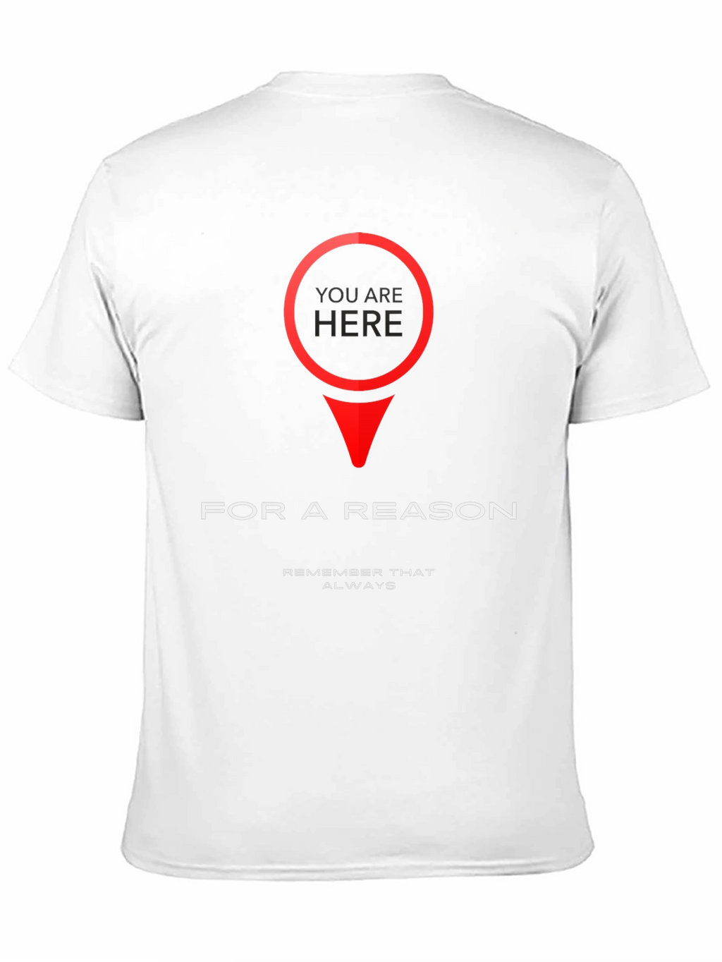 You Are Here T-Shirt - Purposeful & Motivational Design