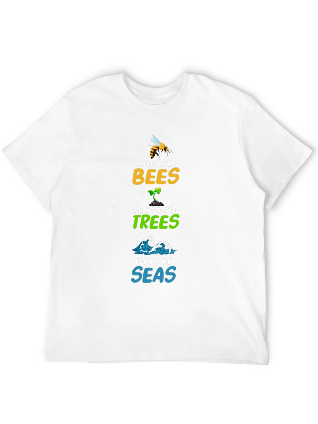 Save Bees Plant Trees Clean Seas Graphic Tee