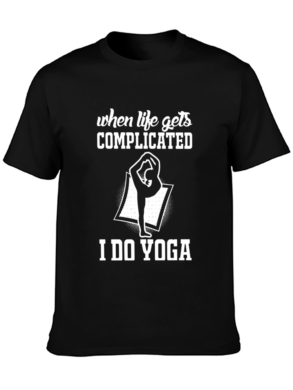 When Life Gets Complicated I Do Yoga Graphic Tee