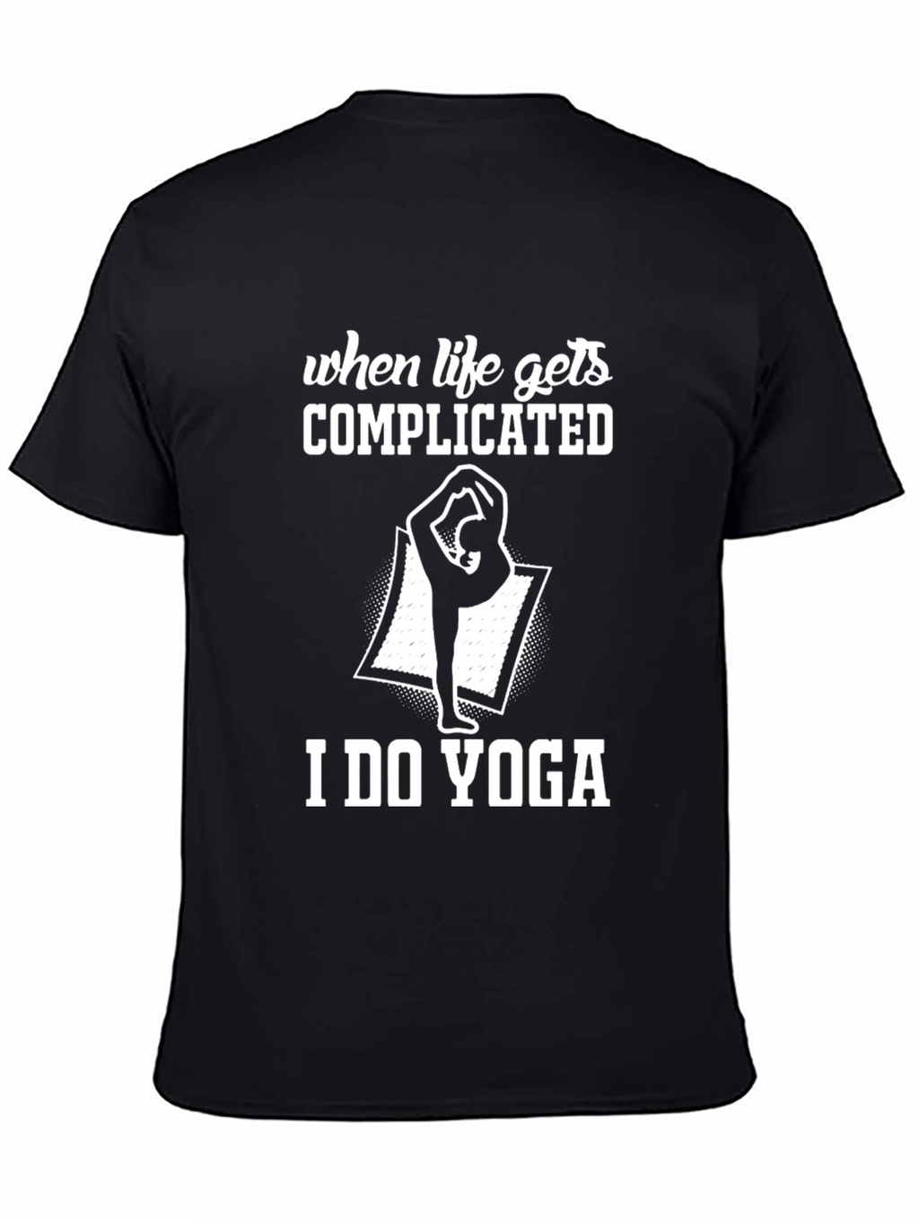 When Life Gets Complicated I Do Yoga Graphic Tee