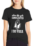 When Life Gets Complicated I Do Yoga Graphic Tee