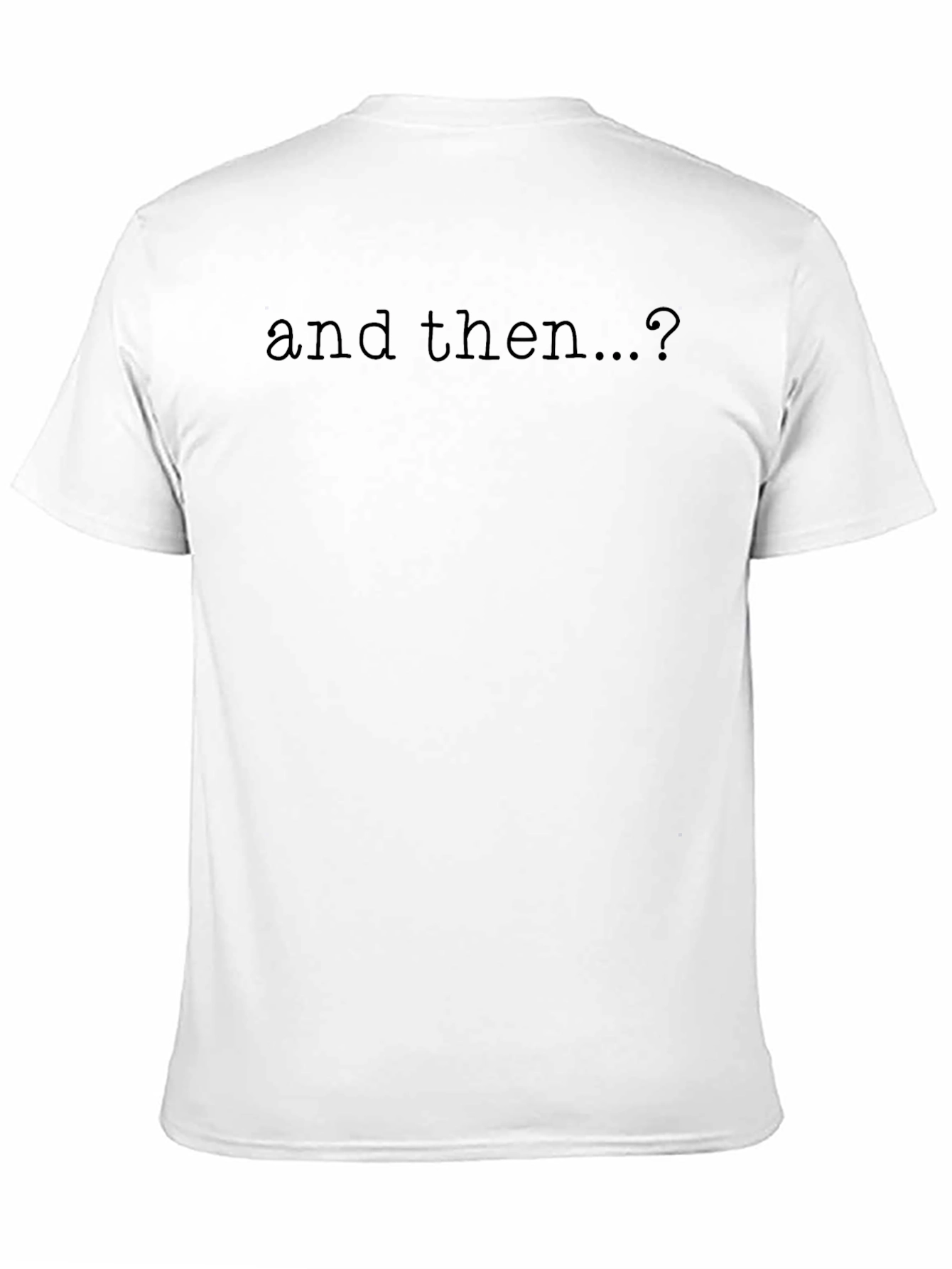 And Then...? Graphic Tee - Soft Black Cotton T-Shirt