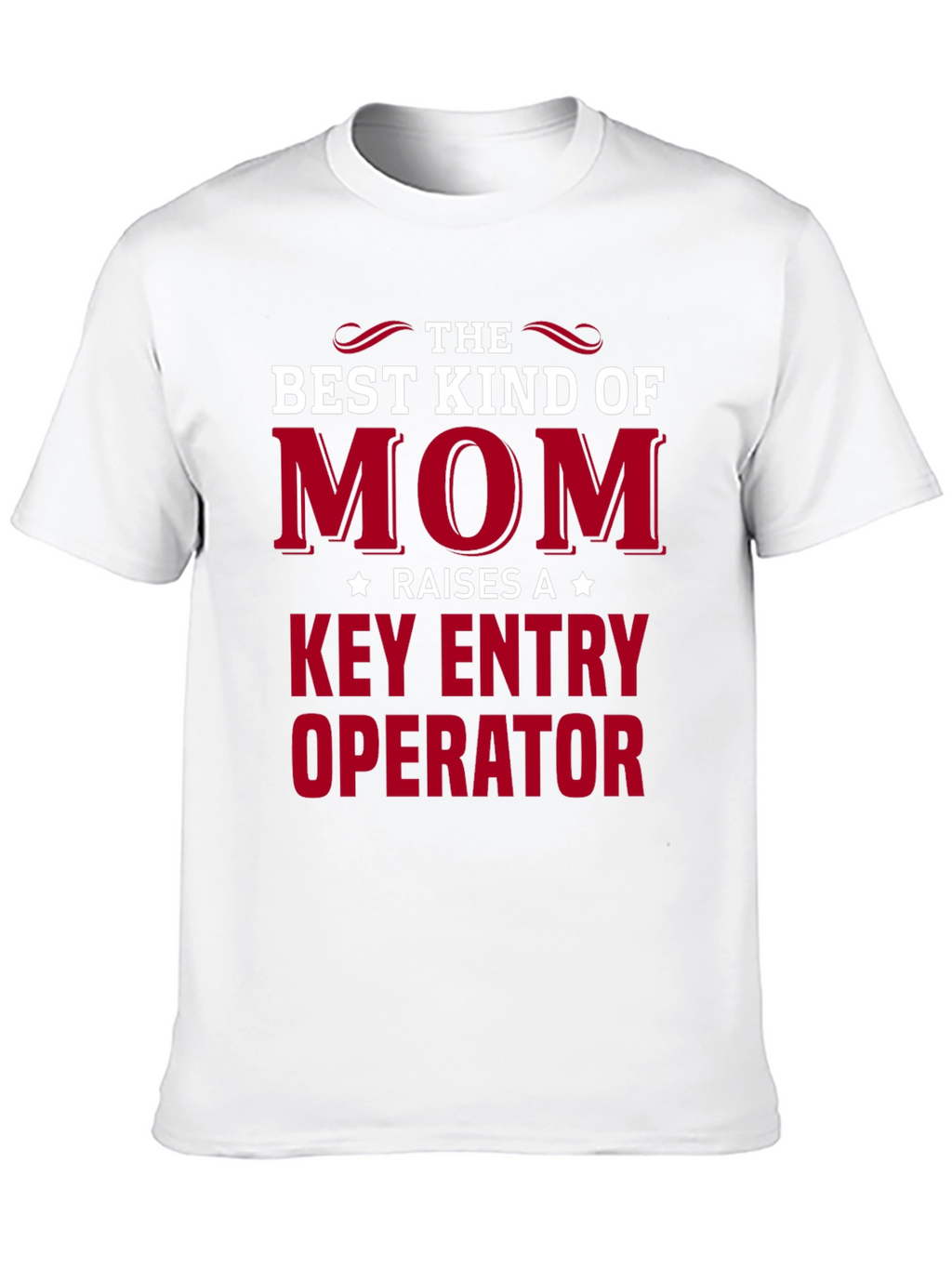 Best Mom Raises A Key Entry Operator T-Shirt