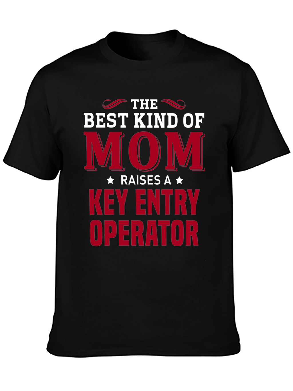 Best Mom Raises A Key Entry Operator T-Shirt