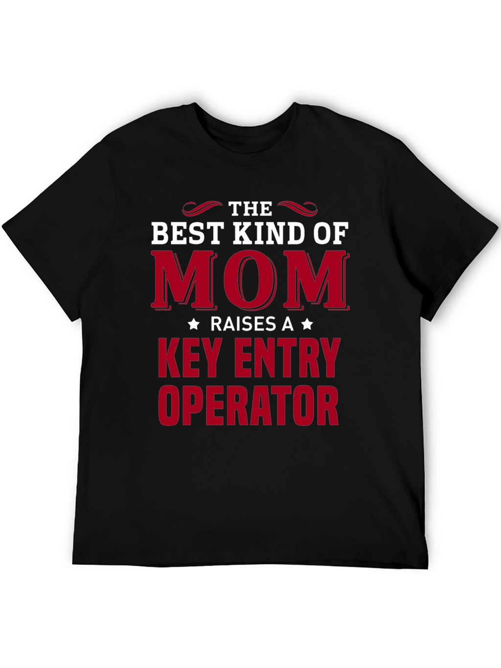 Best Mom Raises A Key Entry Operator T-Shirt