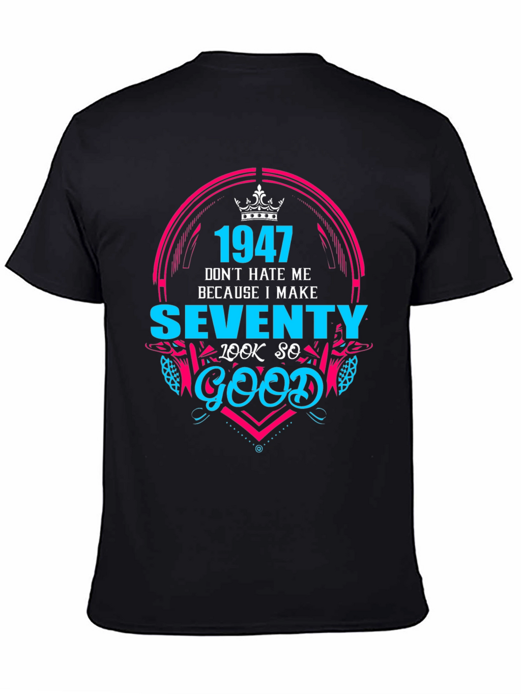 1947 Birthday T-Shirt - Make Seventy Look Good!