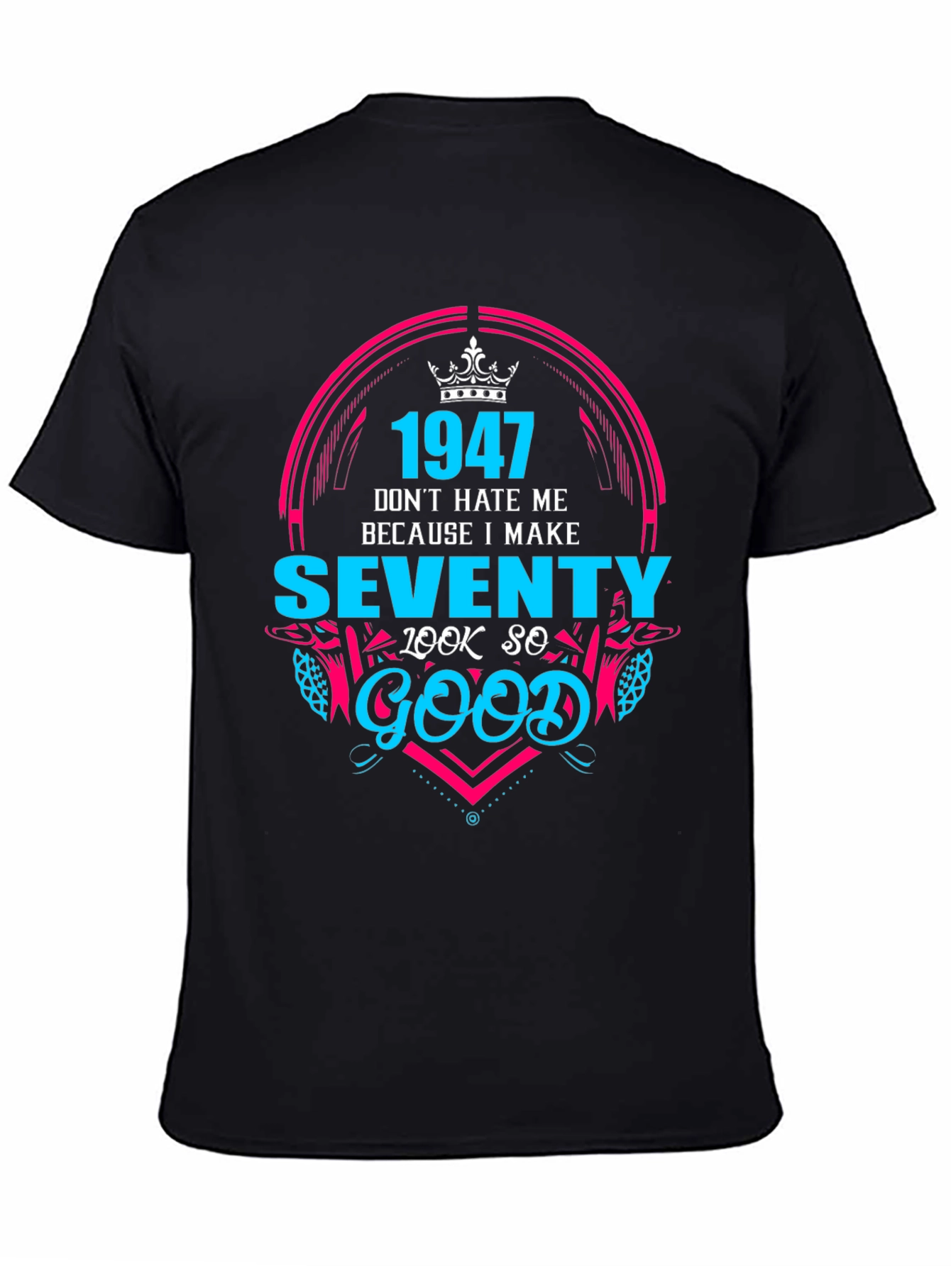 1947 Birthday T-Shirt - Make Seventy Look Good!