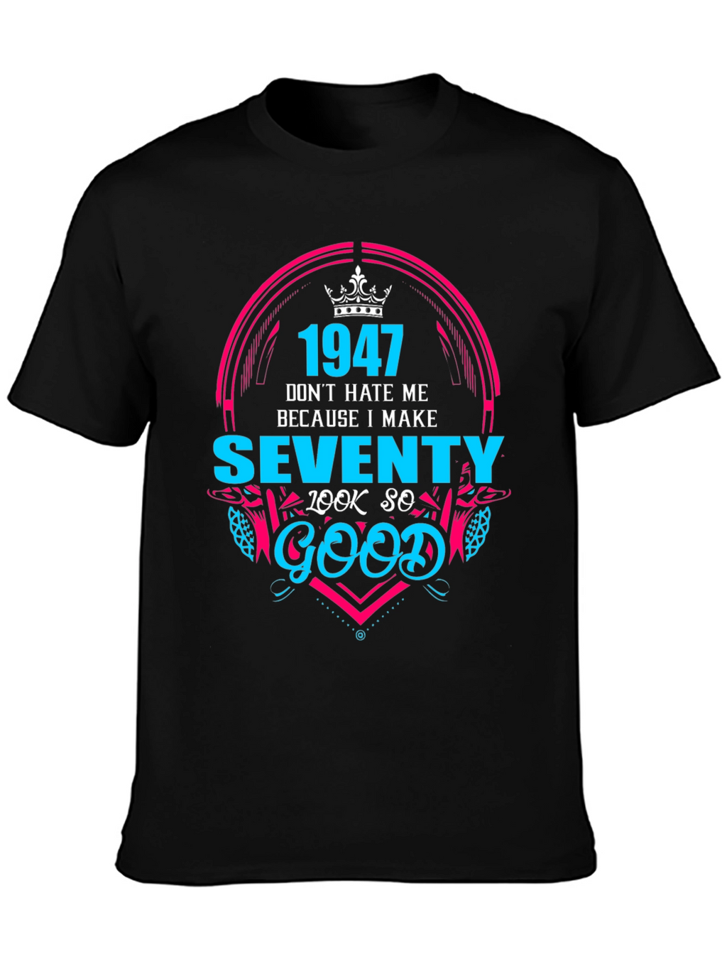1947 Birthday T-Shirt - Make Seventy Look Good!