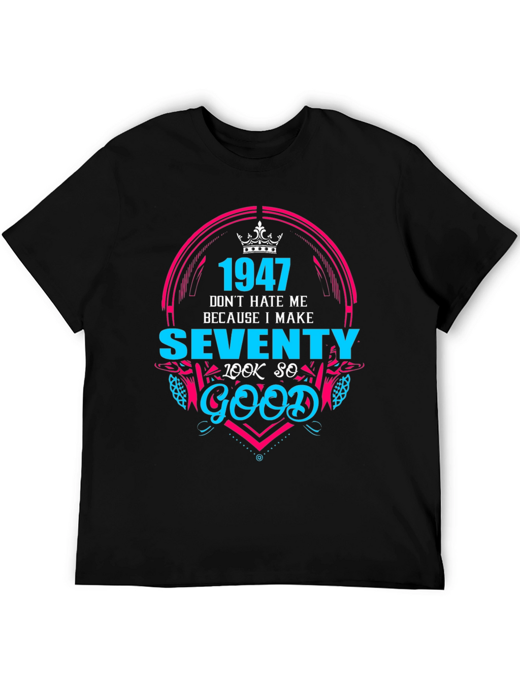 1947 Birthday T-Shirt - Make Seventy Look Good!