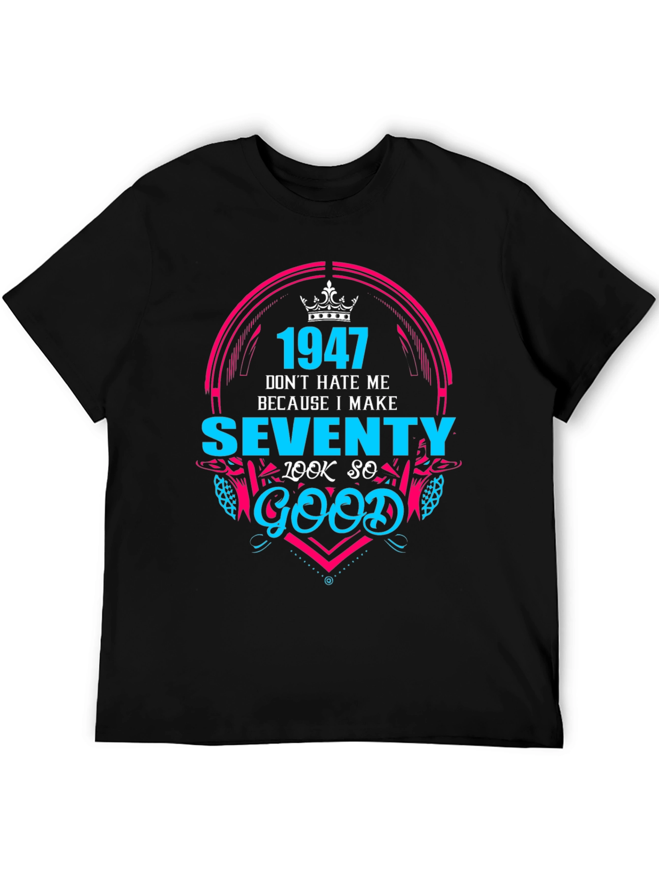 1947 Birthday T-Shirt - Make Seventy Look Good!