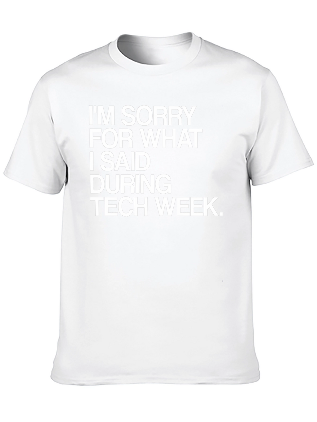 Tech Week Apology T-Shirt - Funny Geek Tee