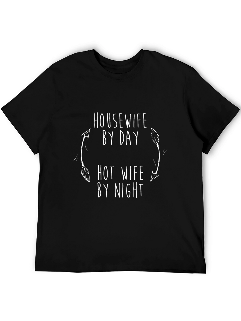 Housewife By Day Hot Wife By Night Novelty T-Shirt