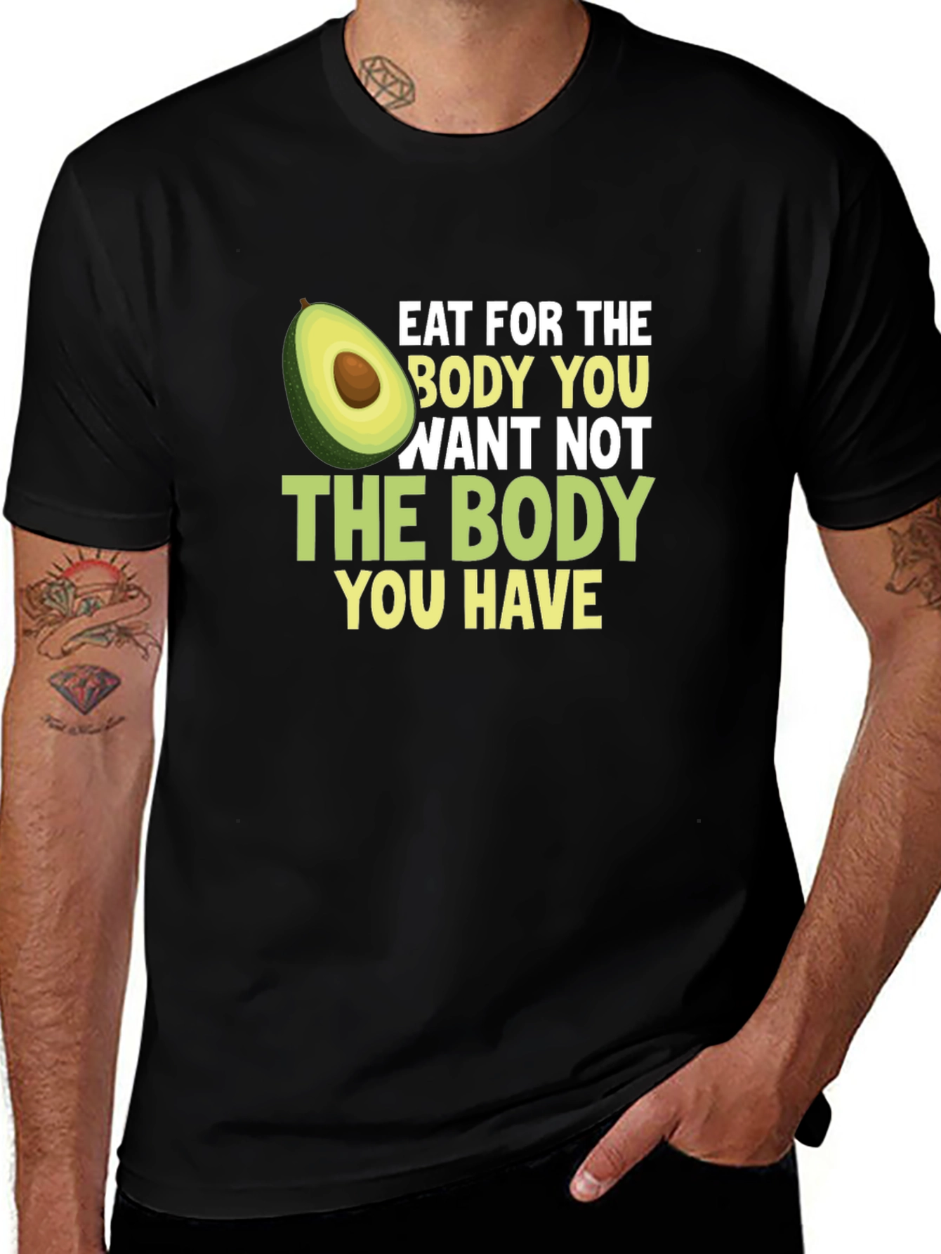 Eat for the Body You Want T-Shirt