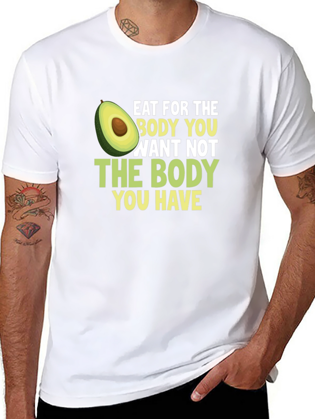 Eat for the Body You Want T-Shirt