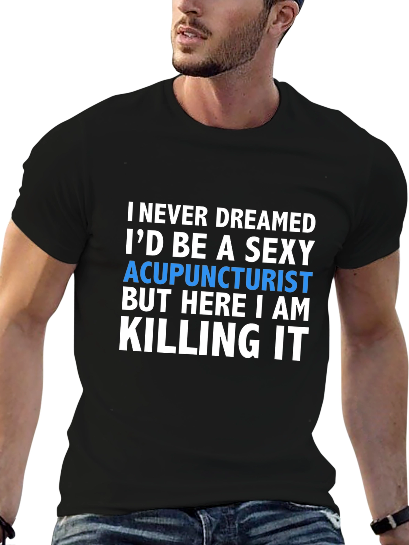 Sexy Acupuncturist T-Shirt - Funny Gift