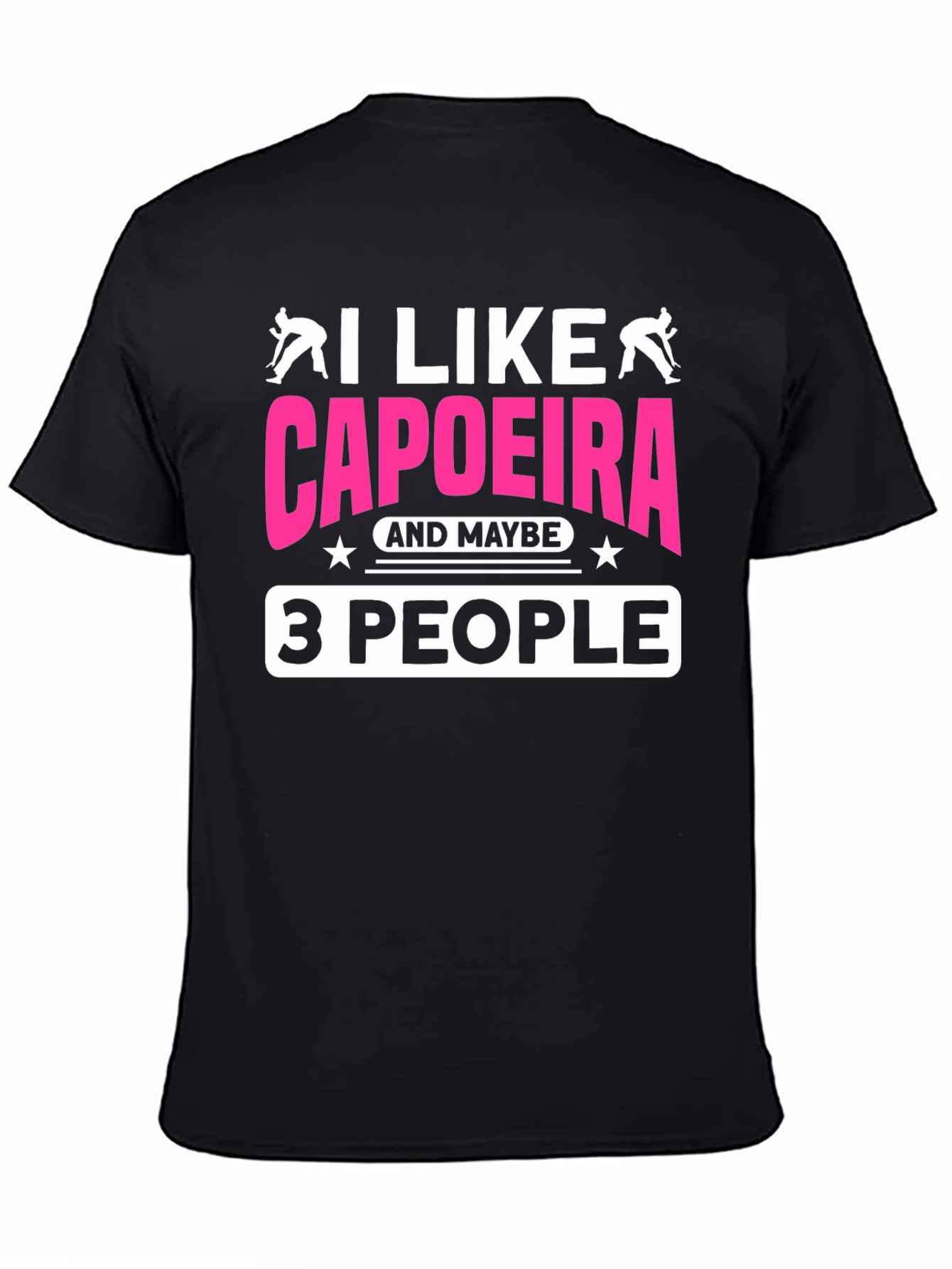 I Like Capoeira & Maybe 3 People Black T-Shirt