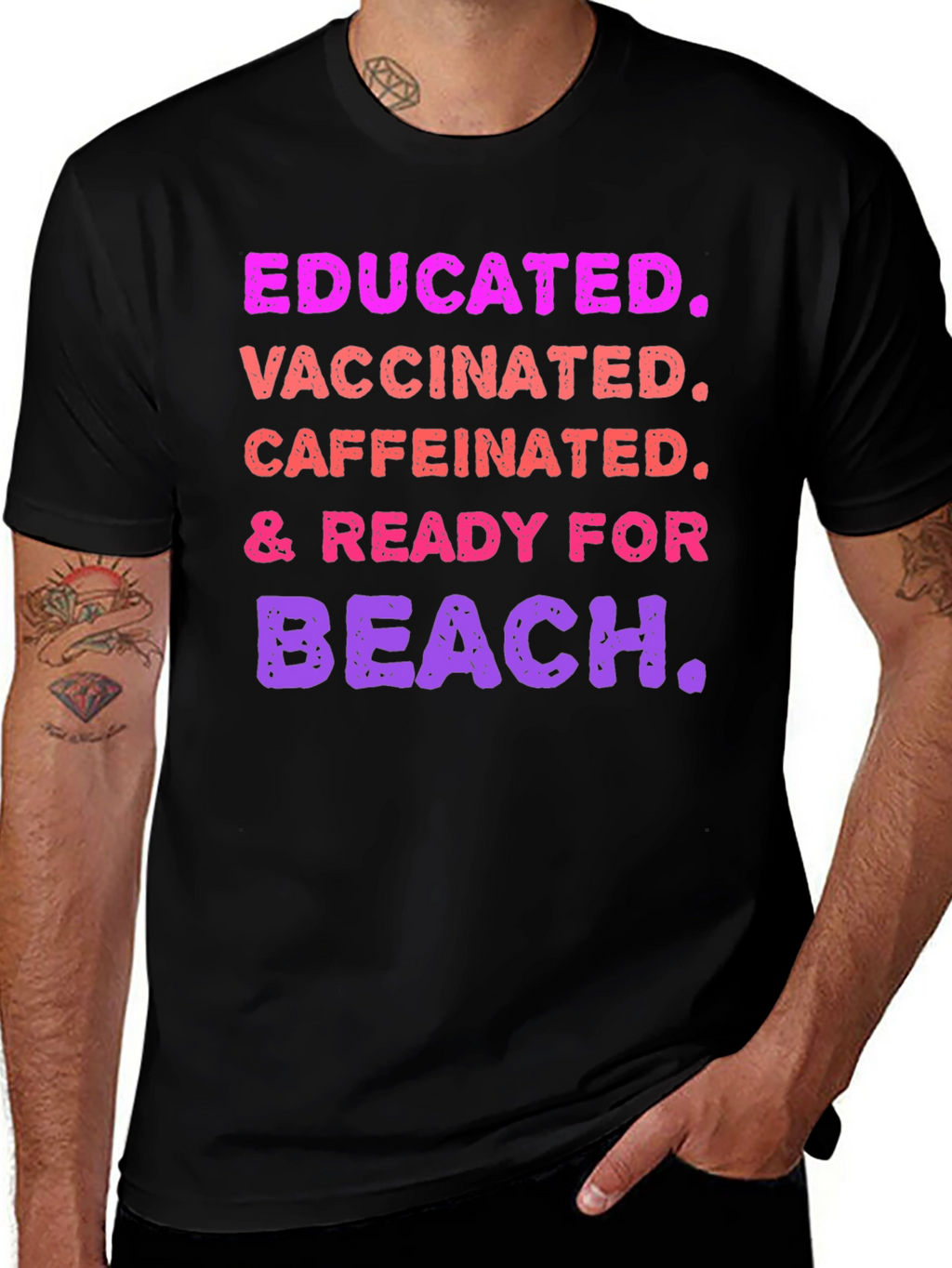 Educated Vaccinated Caffeinated Ready For Beach T-Shirt
