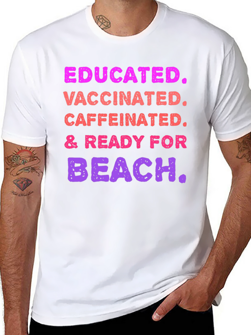 Educated Vaccinated Caffeinated Ready For Beach T-Shirt