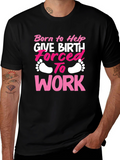 Born to Help Give Birth T-Shirt