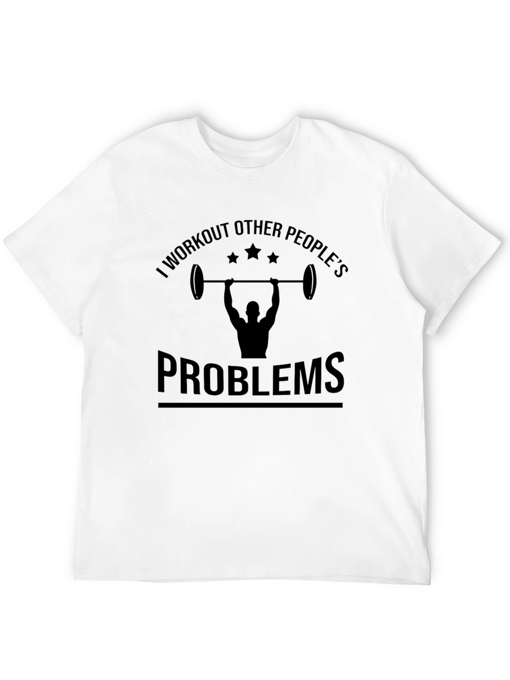 Workout Other Peoples Problems Black T-Shirt