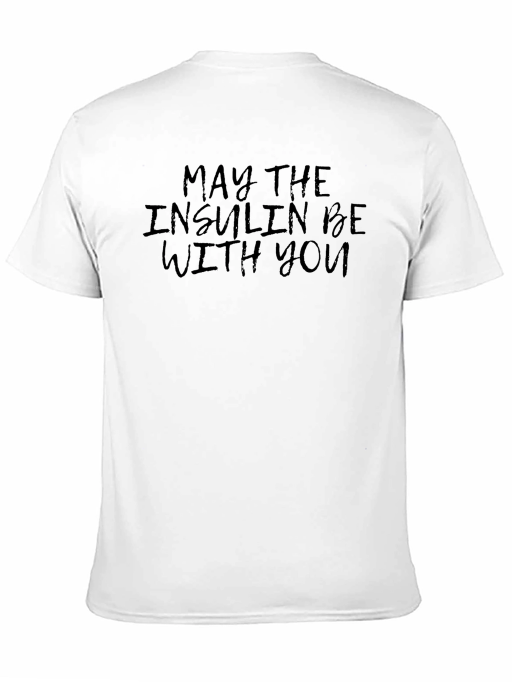 May The Insulin Be With You T-Shirt