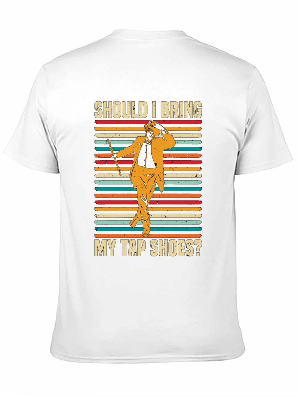 Should I Bring My Tap Shoes? T-Shirt
