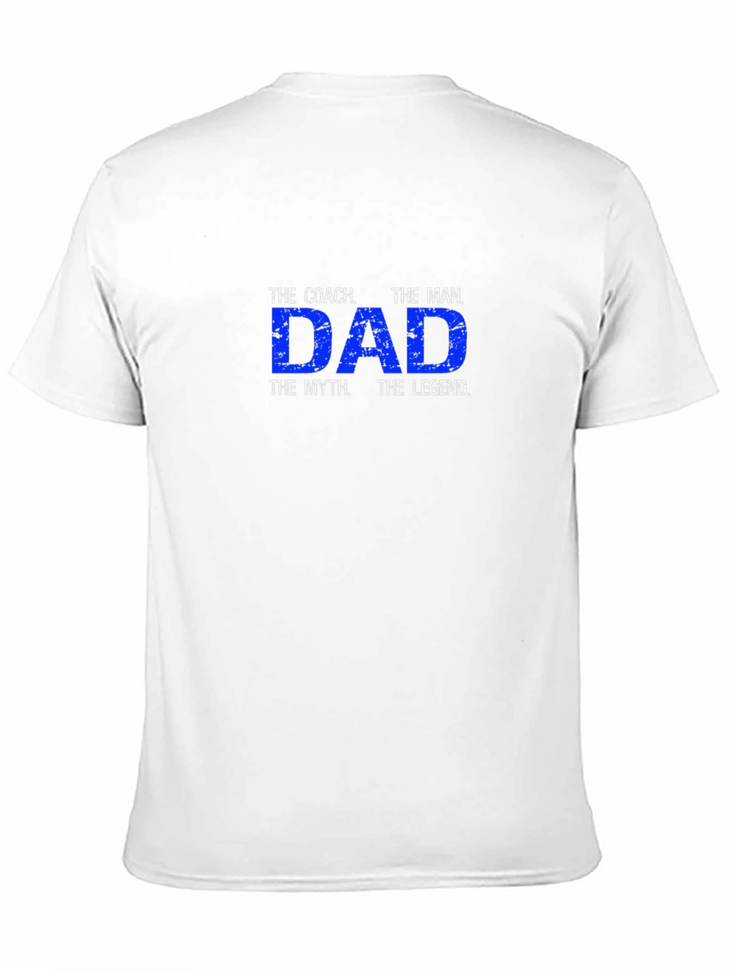 Dad The Coach The Man T-Shirt