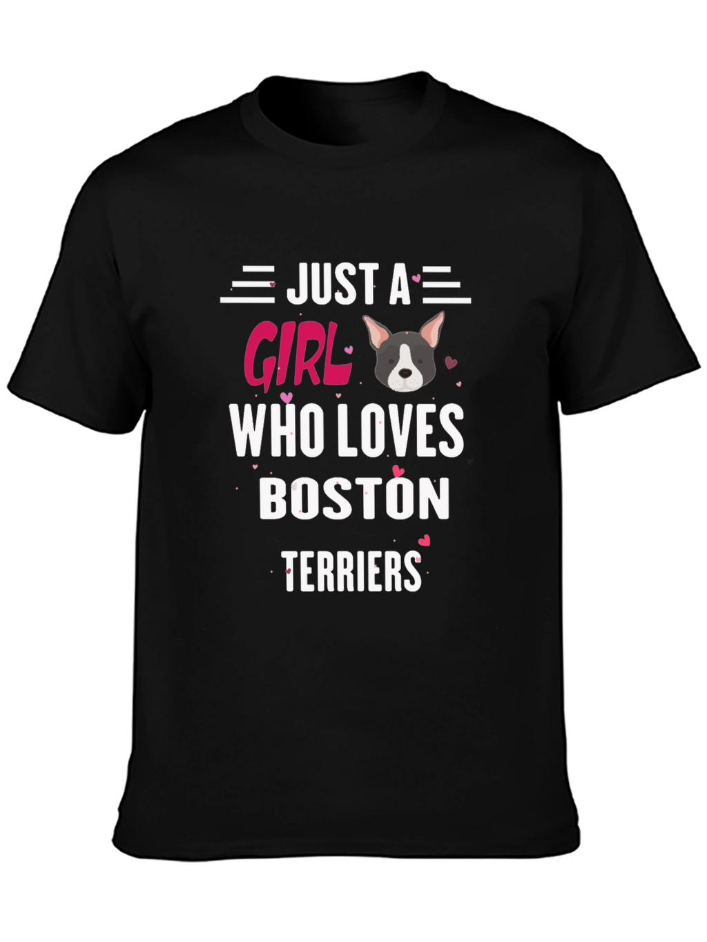 Just a Girl Who Loves Boston Terriers T-Shirt