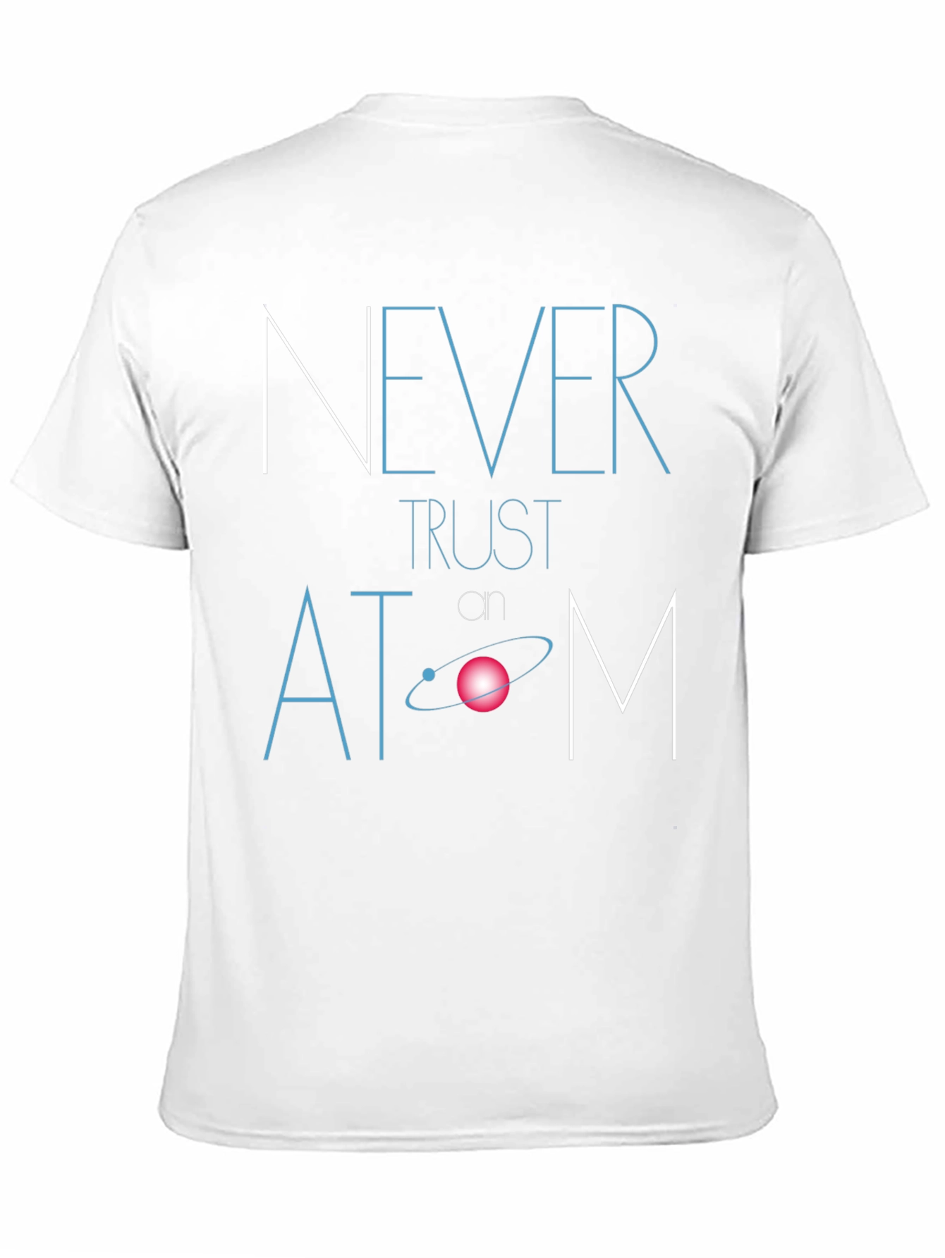 Never Trust Atom Funny Graphic Tee