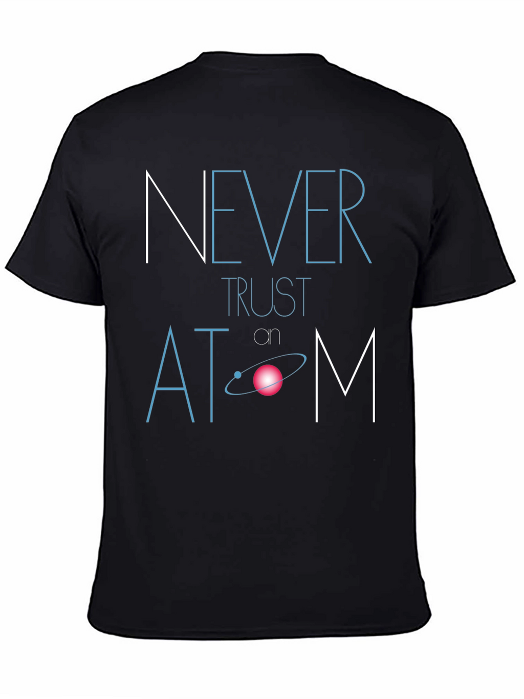 Never Trust Atom Funny Graphic Tee