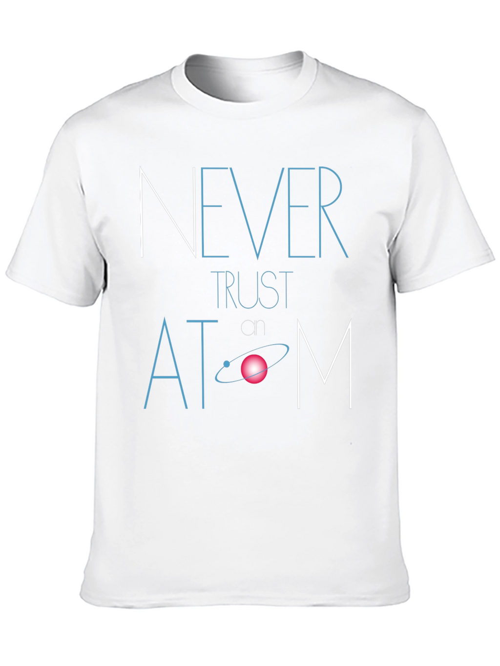 Never Trust Atom Funny Graphic Tee