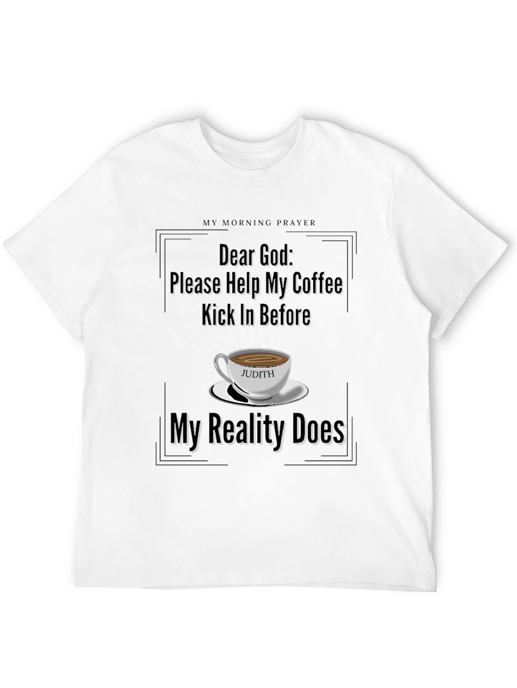 My Morning Prayer Coffee T-Shirt