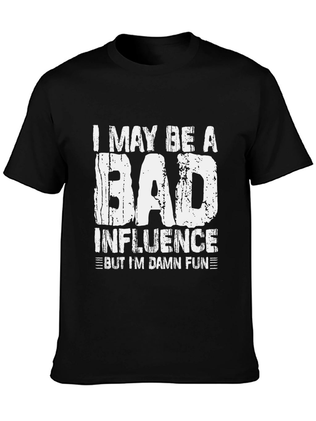 I May Be a Bad Influence Mens Tee