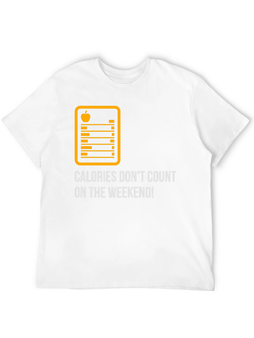 Calories Dont Count On The Weekend Graphic Tee