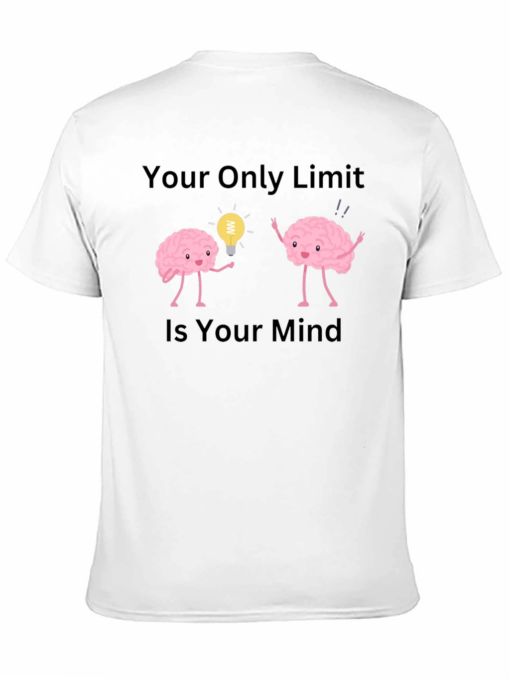Your Only Limit Is Your Mind Brain T-Shirt
