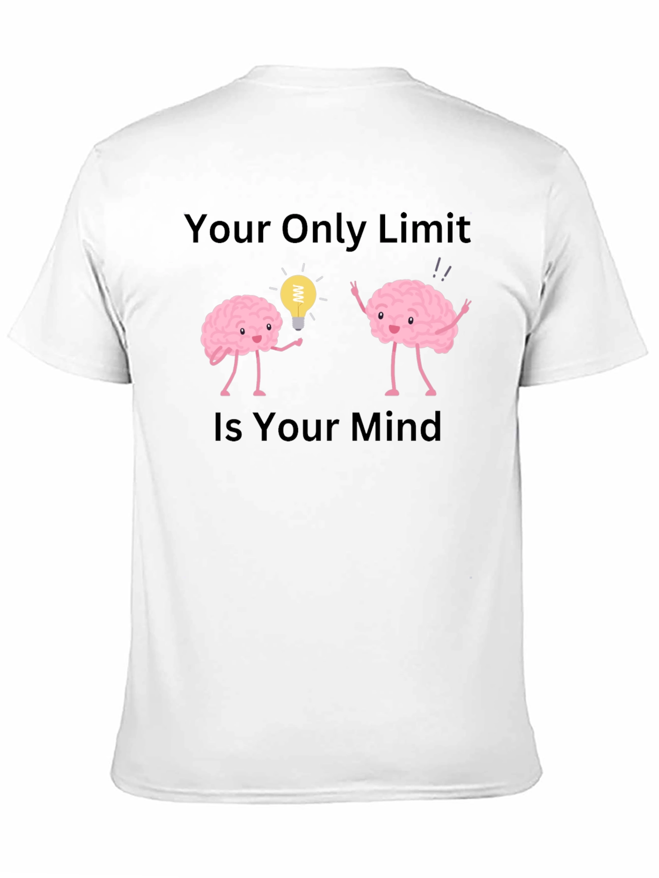 Your Only Limit Is Your Mind Brain T-Shirt