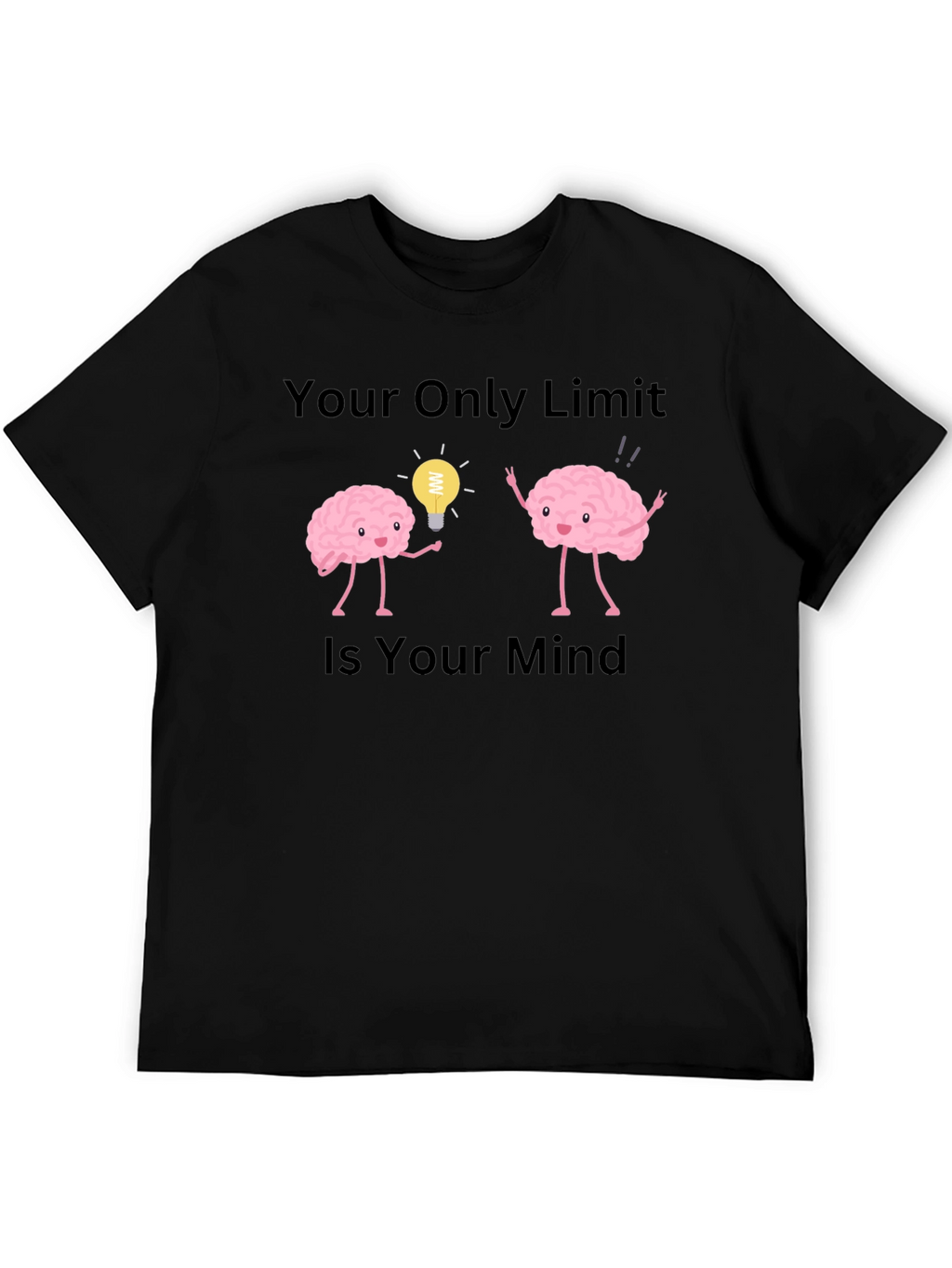 Your Only Limit Is Your Mind Brain T-Shirt