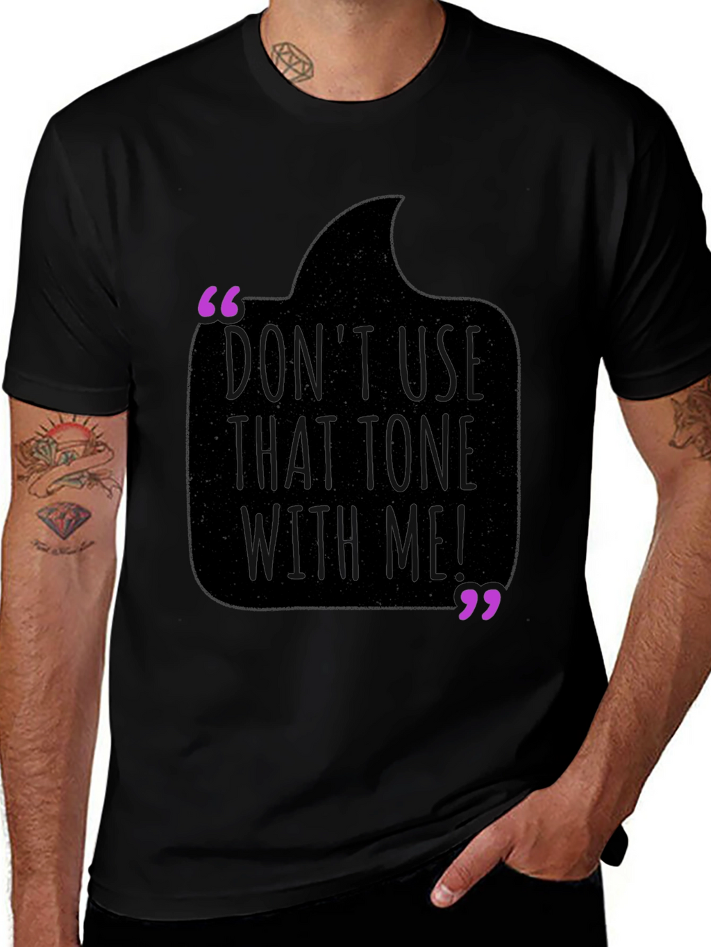 Dont Use That Tone With Me! T-Shirt