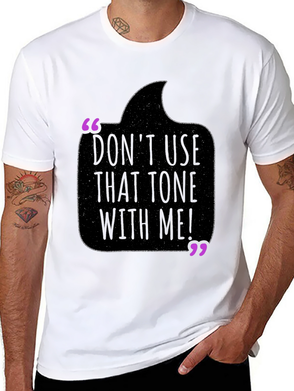 Dont Use That Tone With Me! T-Shirt
