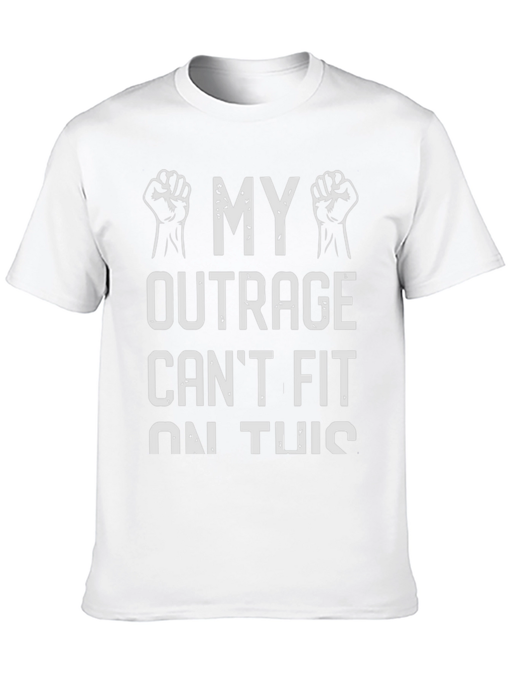 My Outrage Cant Fit Graphic Tee