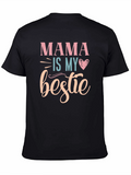Mama Is My Bestie - Graphic T-Shirt