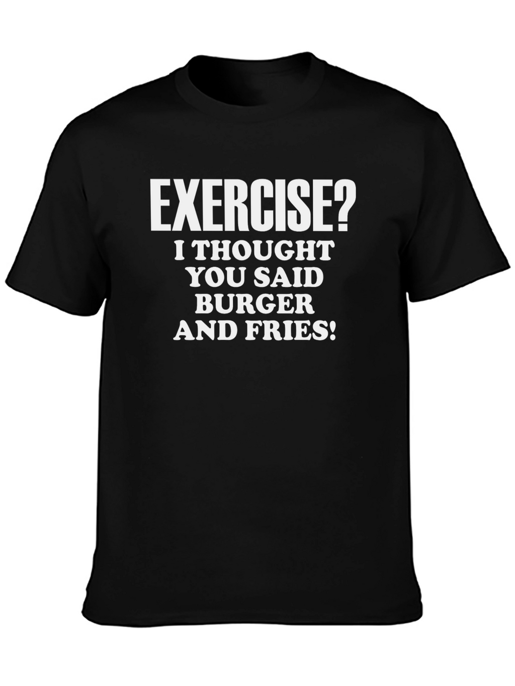 Exercise? Burger & Fries T-Shirt - Funny Foodie Tee